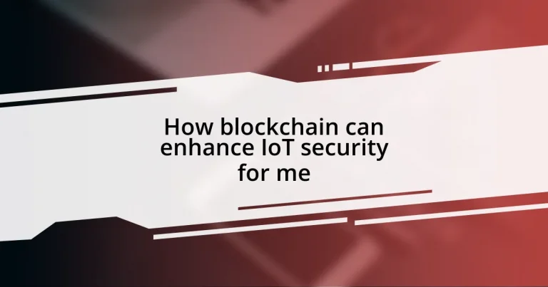 How blockchain can enhance IoT security for me