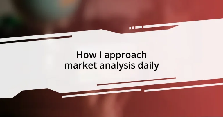 How I approach market analysis daily