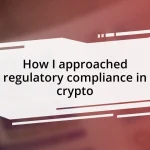 How I approached regulatory compliance in crypto