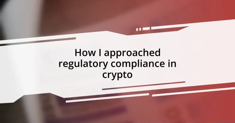 How I approached regulatory compliance in crypto