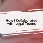 How I Collaborated with Legal Teams