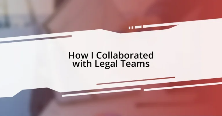 How I Collaborated with Legal Teams