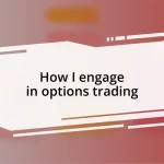 How I engage in options trading