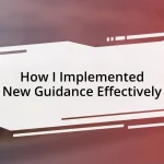 How I Implemented New Guidance Effectively