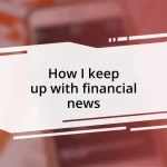 How I keep up with financial news