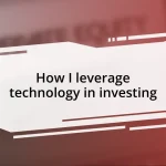 How I leverage technology in investing