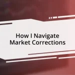 How I Navigate Market Corrections