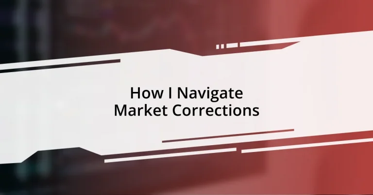 How I Navigate Market Corrections