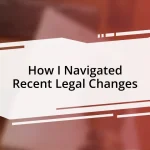 How I Navigated Recent Legal Changes