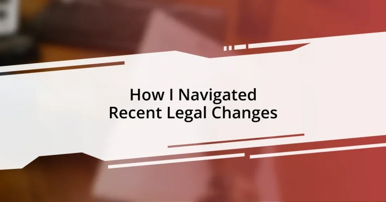 How I Navigated Recent Legal Changes