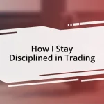 How I Stay Disciplined in Trading