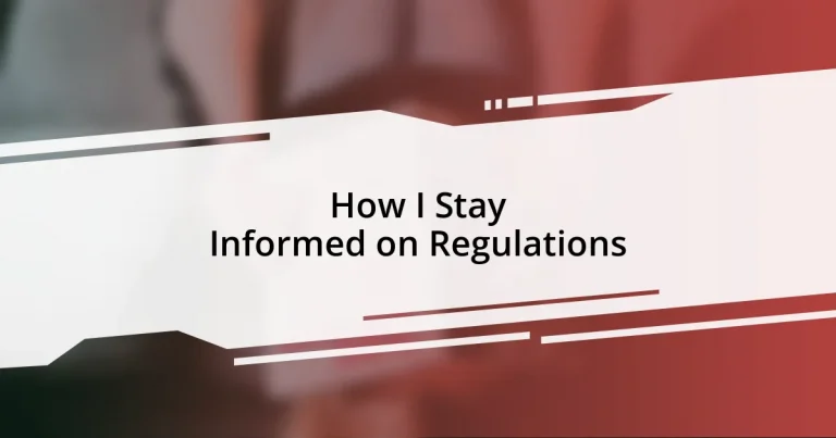 How I Stay Informed on Regulations