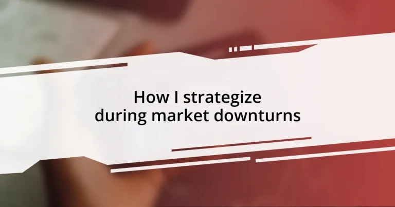 How I strategize during market downturns