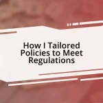 How I Tailored Policies to Meet Regulations