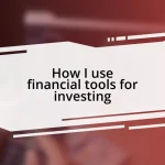 How I use financial tools for investing