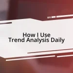 How I Use Trend Analysis Daily