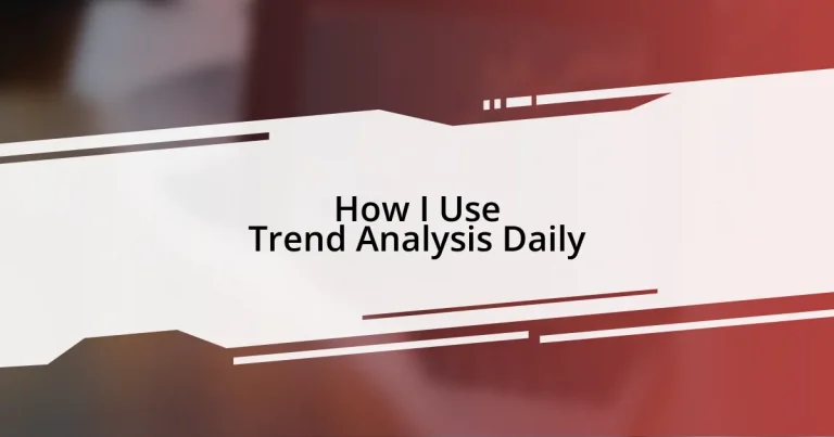 How I Use Trend Analysis Daily