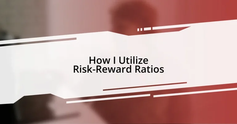 How I Utilize Risk-Reward Ratios