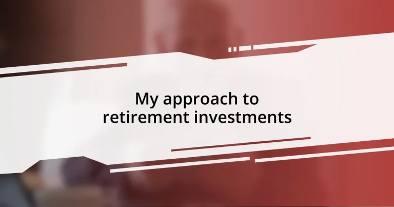 My approach to retirement investments