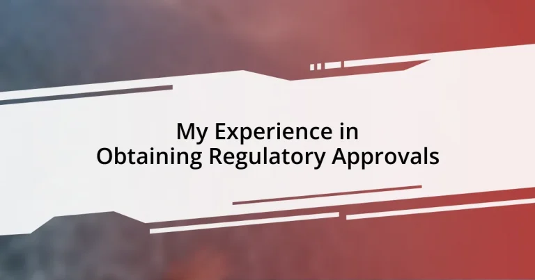 My Experience in Obtaining Regulatory Approvals