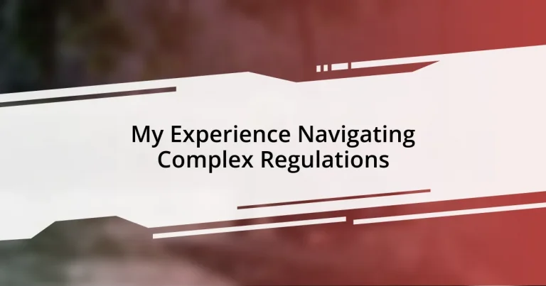 My Experience Navigating Complex Regulations