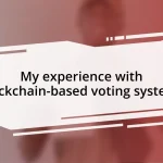 My experience with blockchain-based voting systems