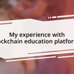 My experience with blockchain education platforms