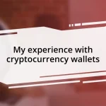 My experience with cryptocurrency wallets