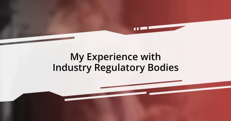 My Experience with Industry Regulatory Bodies