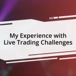 My Experience with Live Trading Challenges