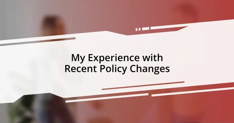 My Experience with Recent Policy Changes