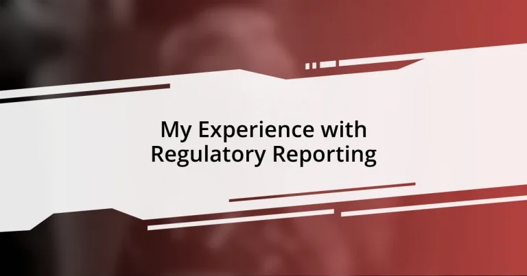 My Experience with Regulatory Reporting