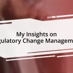 My Insights on Regulatory Change Management