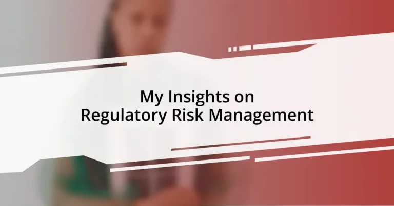 My Insights on Regulatory Risk Management