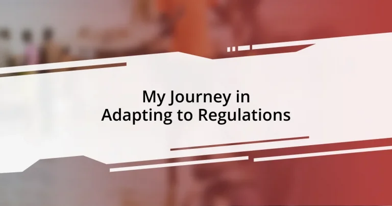 My Journey in Adapting to Regulations