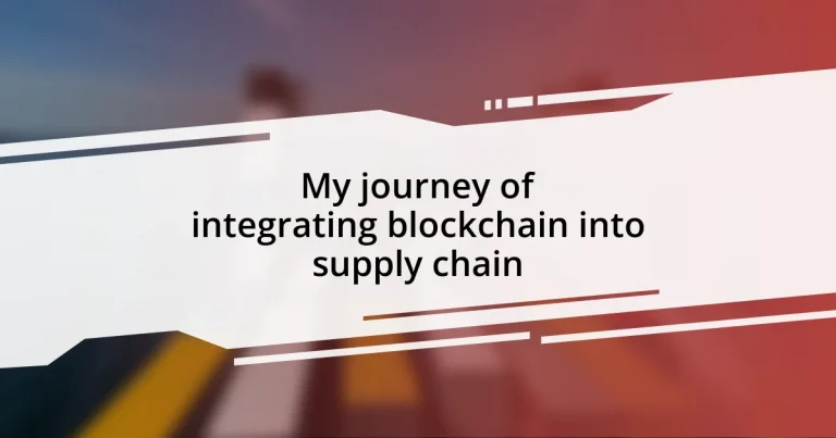 My journey of integrating blockchain into supply chain