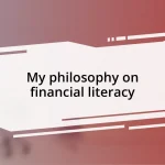 My philosophy on financial literacy