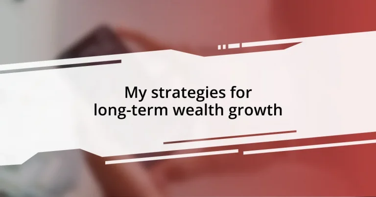 My strategies for long-term wealth growth