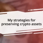 My strategies for preserving crypto assets