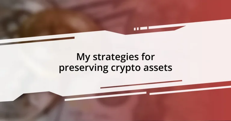 My strategies for preserving crypto assets