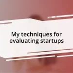 My techniques for evaluating startups