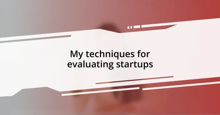 My techniques for evaluating startups