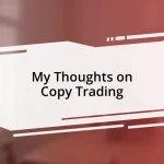 My Thoughts on Copy Trading