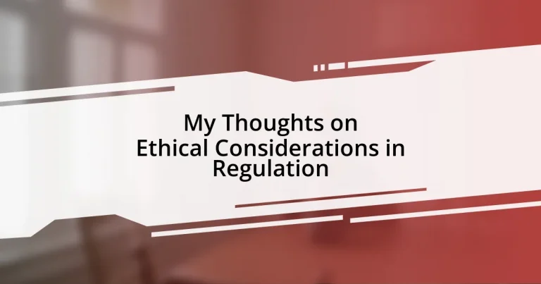 My Thoughts on Ethical Considerations in Regulation