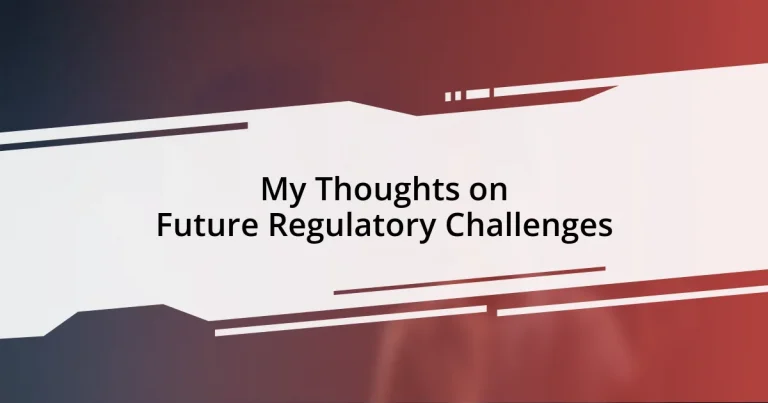 My Thoughts on Future Regulatory Challenges