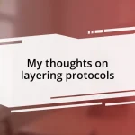 My thoughts on layering protocols