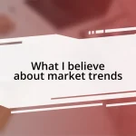 What I believe about market trends