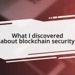 What I discovered about blockchain security