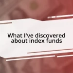 What I’ve discovered about index funds