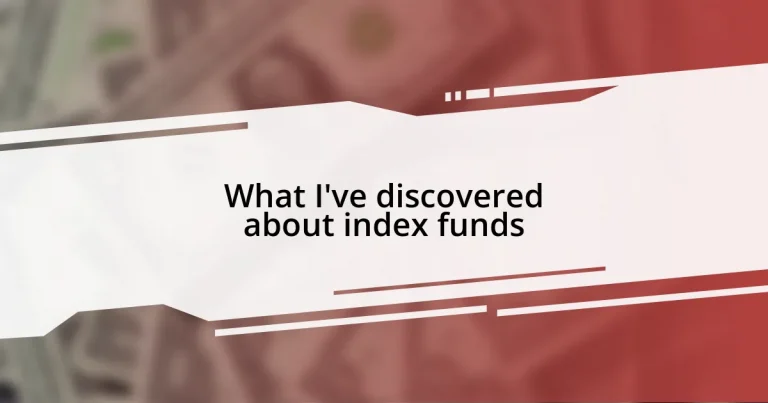 What I’ve discovered about index funds